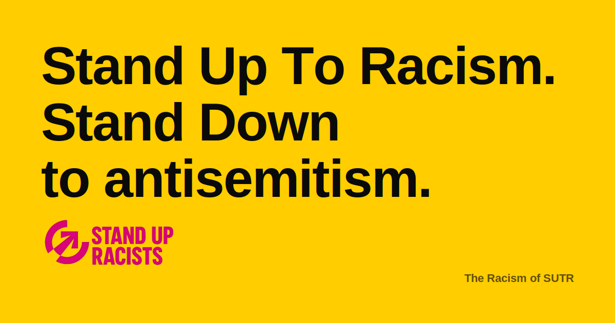 Stand Up To Racism. Stand Down to antisemitism